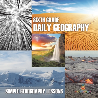 Sixth Grade Daily Geography: Simple Geography Lessons - Baby Professor