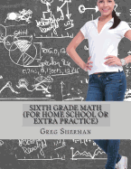 Sixth Grade Math (for Home School or Extra Practice)