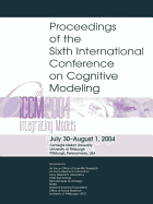 Sixth International Conference on Cognitive Modeling: ICCM - 2004