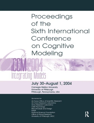 Sixth International Conference on Cognitive Modeling: ICCM - 2004 - Lovett, Marsha C (Editor)