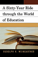 Sixty-Year Ride through the World of Education