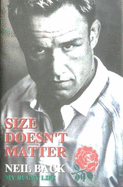 Size Doesn't Matter: Neil Back: The Autobiography - Back, Neil