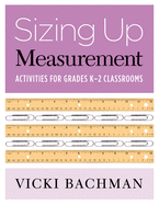 Sizing Up Measurement: Activities for Grades K-2 Classrooms