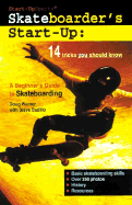 Skateboarder's Start-Up: A Beginner's Guide to Skateboarding