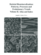 Skeletal Biomineralization: Patterns, Processes and Evolutionary Trends: Volume II. Atlas and Index