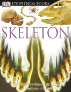 Skeleton: Discover the Evolution, Atructure, and Function of Bones