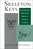Skeleton Keys: An Introduction to Human Skeletal Morphology, Development, and Analysis