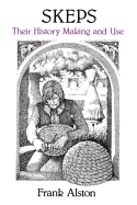 Skeps: Their History, Making and Use