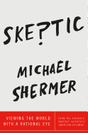 Skeptic: Viewing the World with a Rational Eye