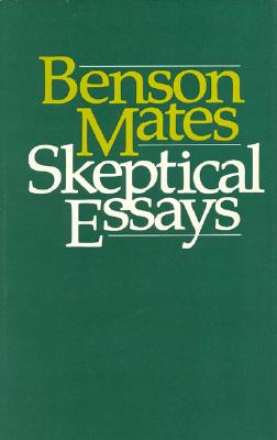 Skeptical Essays - Mates, Benson