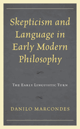 Skepticism and Language in Early Modern Philosophy: The Early Linguistic Turn