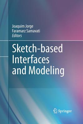 Sketch-Based Interfaces and Modeling - Jorge, Joaquim (Editor), and Samavati, Faramarz (Editor)