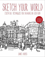 Sketch Your World: Drawing techniques for great results on the go