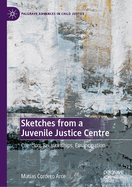 Sketches from a Juvenile Justice Centre: Coercion, Relationships, Emancipation