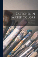 Sketches in Water Colors