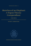 Sketches of an Elephant: A Topos Theory Compendium Volume 2