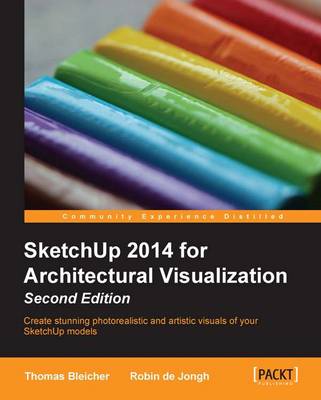 Sketchup 2014 for Architectural Visualization - Bleicher, Thomas, and De Jongh, Robin