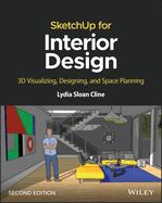 Sketchup for Interior Design: 3D Visualizing, Designing, and Space Planning