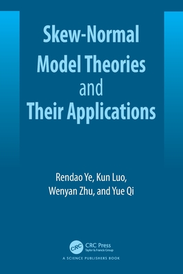 Skew-Normal Model Theories and Their Applications - Ye, Rendao, and Zhu, Wenyan, and Qi, Yue