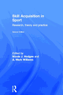 Skill Acquisition in Sport: Research, Theory and Practice