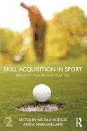 Skill Acquisition in Sport: Research, Theory and Practice