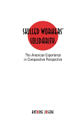 Skilled Workers' Solidarity: The American Experience in Comparitive Perspective