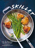 Skillet: Over 70 delicious one-pan recipes