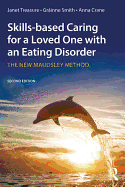 Skills-Based Caring for a Loved One with an Eating Disorder: The New Maudsley Method