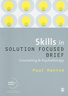 Skills in Solution Focused Brief Counselling and Psychotherapy