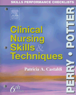 Skills Performance Checklists: Clinical Nursing Skills and Techniques
