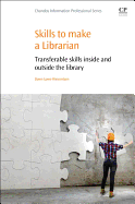 Skills to Make a Librarian: Transferable Skills Inside and Outside the Library