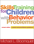 Skills Training for Children with Behavior Problems, Revised Edition: A Parent and Practitioner Guidebook
