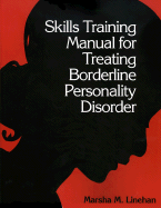 Skills Training Manual for Treating Borderline Personality Disorder, First Ed