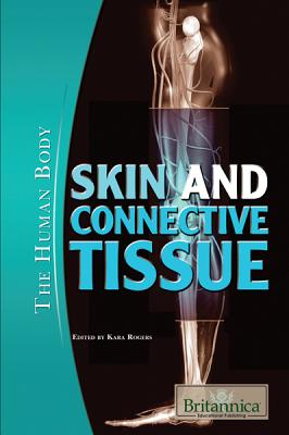 Skin and Connective Tissue - Rogers, Kara (Editor)