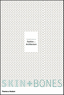 Skin + Bones: Parallel Practices in Fashion and Architecture