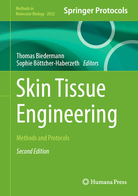 Skin Tissue Engineering: Methods and Protocols - Biedermann, Thomas (Editor), and B�ttcher-Haberzeth, Sophie (Editor)