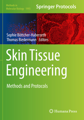 Skin Tissue Engineering: Methods and Protocols - B�ttcher-Haberzeth, Sophie (Editor), and Biedermann, Thomas (Editor)