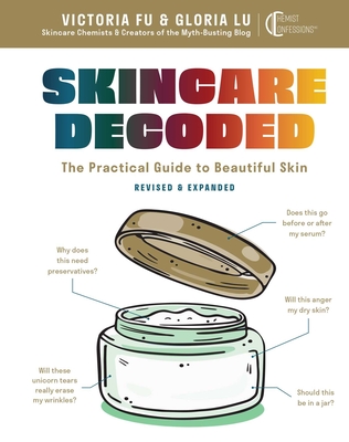 Skincare Decoded: Revised and Expanded: The Practical Guide to Beautiful Skin - Fu, Victoria, and Lu, Gloria