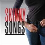 Skinny Songs
