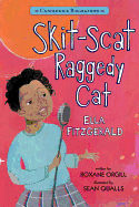 Skit-Scat Raggedy Cat: Candlewick Biographies: Ella Fitzgerald