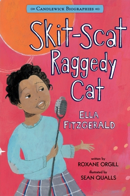 Skit-Scat Raggedy Cat: Ella Fitzgerald: Candlewick Biographies - Orgill, Roxane