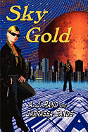 Sky Gold - Rand, A J, and Sands, Carrassa