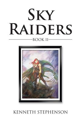 Sky Raiders: Book II - Stephenson, Kenneth