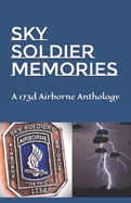 Sky Soldier Memories: A 173d Airborne Anthology