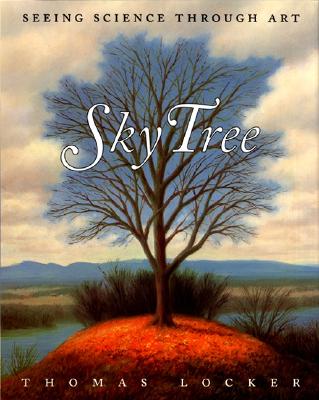 Sky Tree: Seeing Science Through Art - Locker, Thomas, and Christiansen, Candace