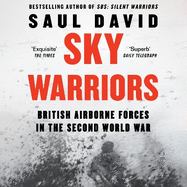 Sky Warriors: British Airborne Forces in the Second World War