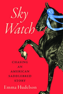 Sky Watch: Chasing an American Saddlebred Story
