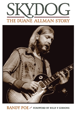 Skydog: The Duane Allman Story - Poe, Randy, and Gibbons, Billy F