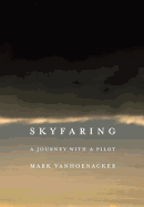 Skyfaring: A Journey with a Pilot