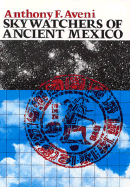 Skywatchers of Ancient Mexico